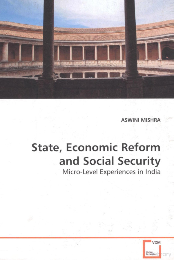 Stateeconomic Reform And Social Security Microlevel Experiences In Indiaaswini Mishra 2010th Edition Aswini Mishra