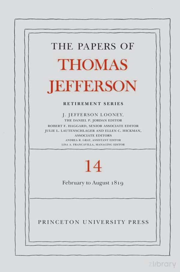 The Papers Of Thomas Jefferson 1 February To 31 August 1819 J Jefferson Looney