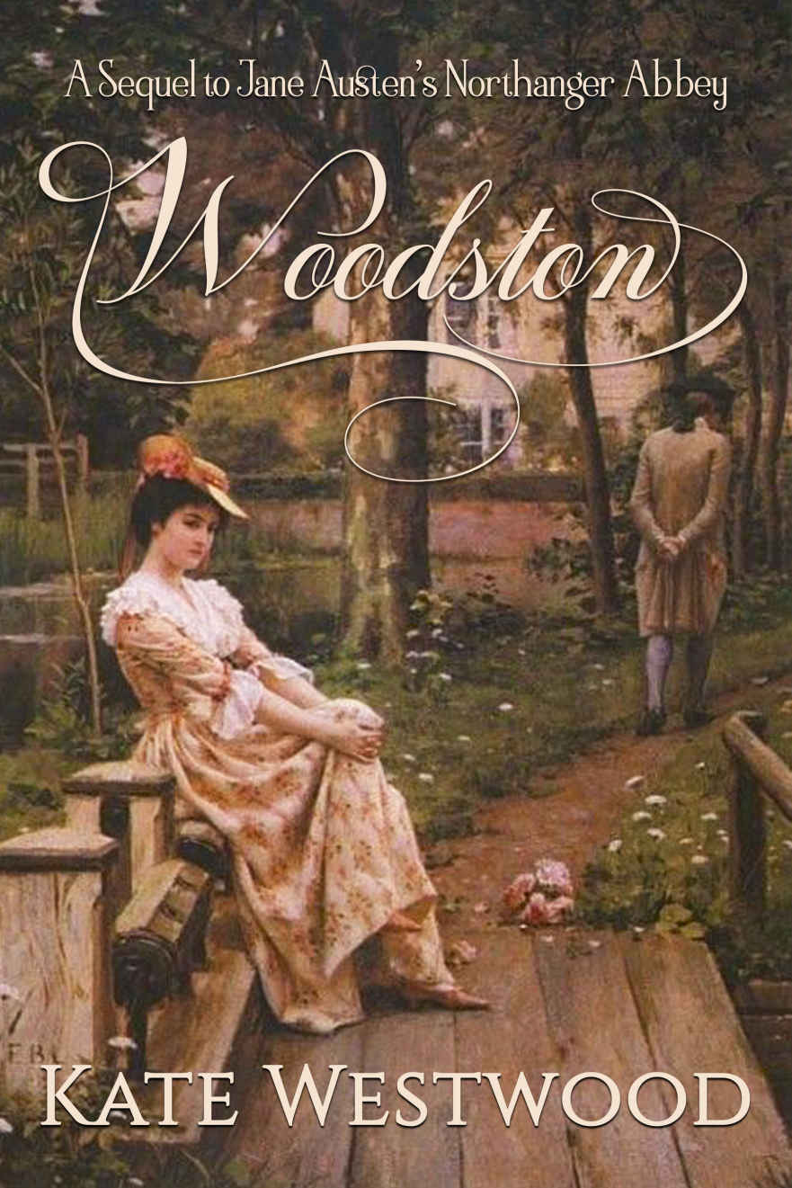 Woodston A Sequel To Jane Austens Northanger Abbey Kate Westwood