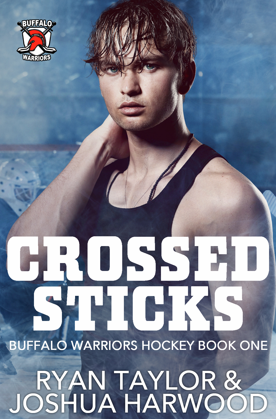 Crossed Sticks A Mm Hurtcomfort Hockey Lacrosse Romance Buffalo Warriors Hockey Book 1 Ryan Taylor