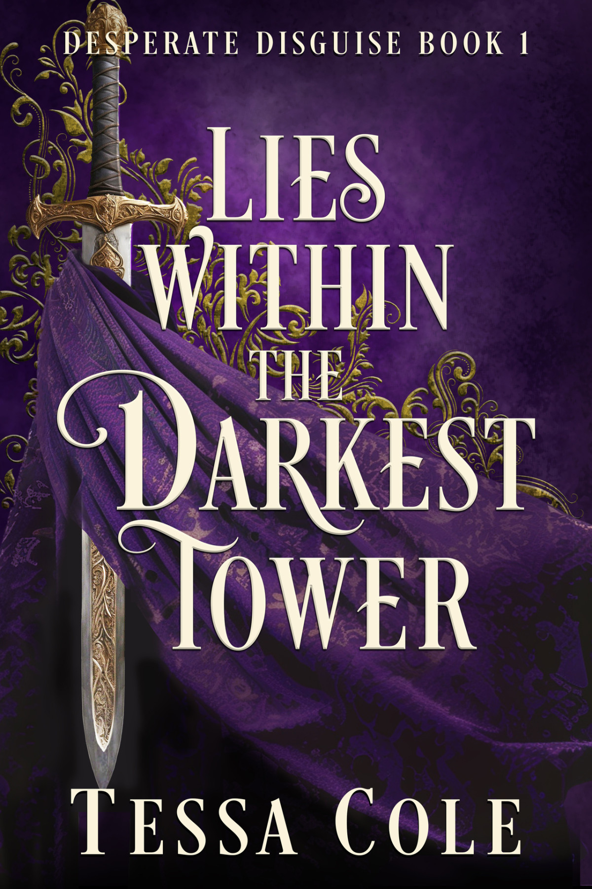 Lies Within The Darkest Tower Desperate Disguise Book 1 Tessa Cole