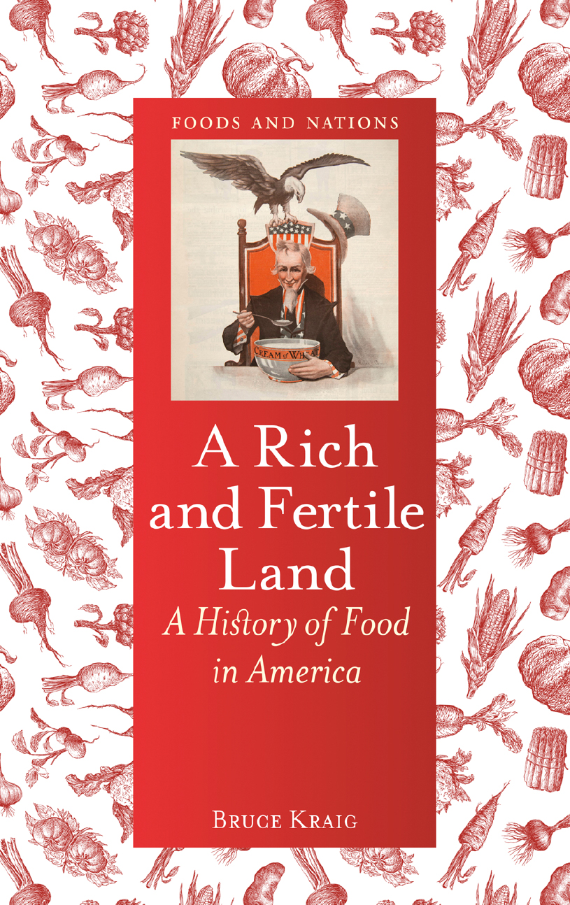 A Rich And Fertile Land A History Of Food In America Bruce Kraig