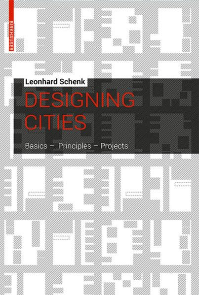 Designing Cities Basics Principles Projects 1st Edition Leonhard Schenk
