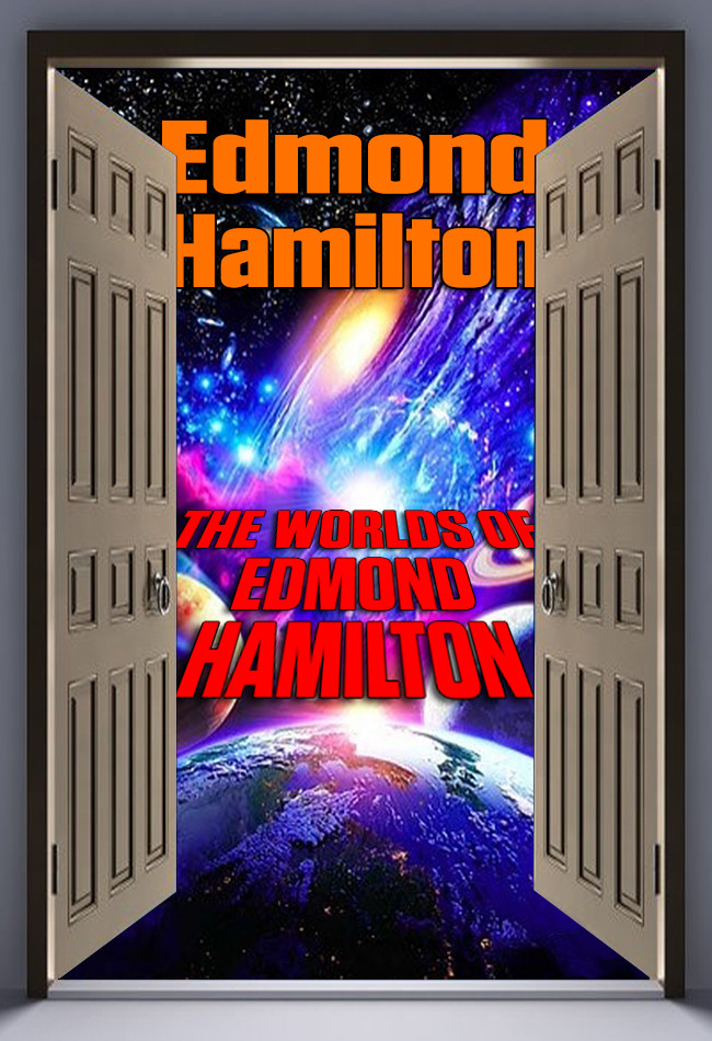 The Worlds Of Edmond Hamilton 2015 Hamilton Edmond