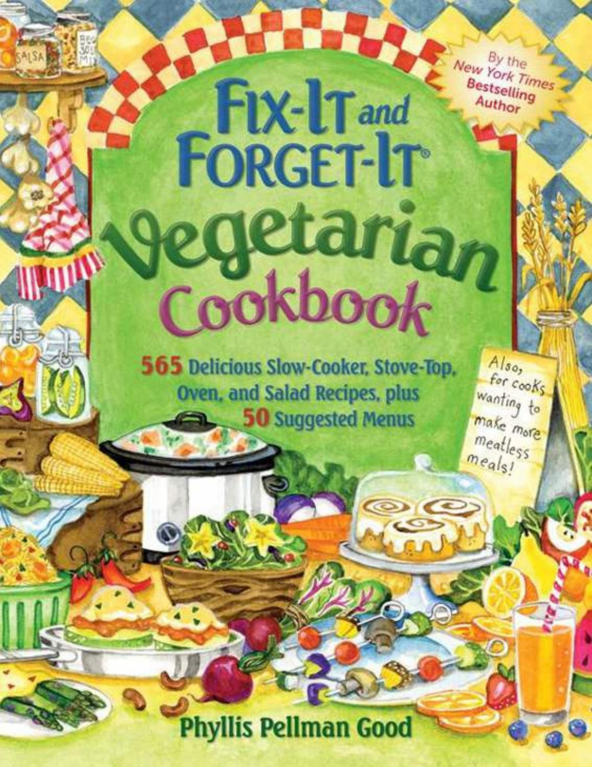 Fixit And Forgetit Vegetarian Cookbook 565 Delicious Slowcooker Stovetop Oven And Salad Recipes Plus 50 Suggested Phyllis Pellman Good