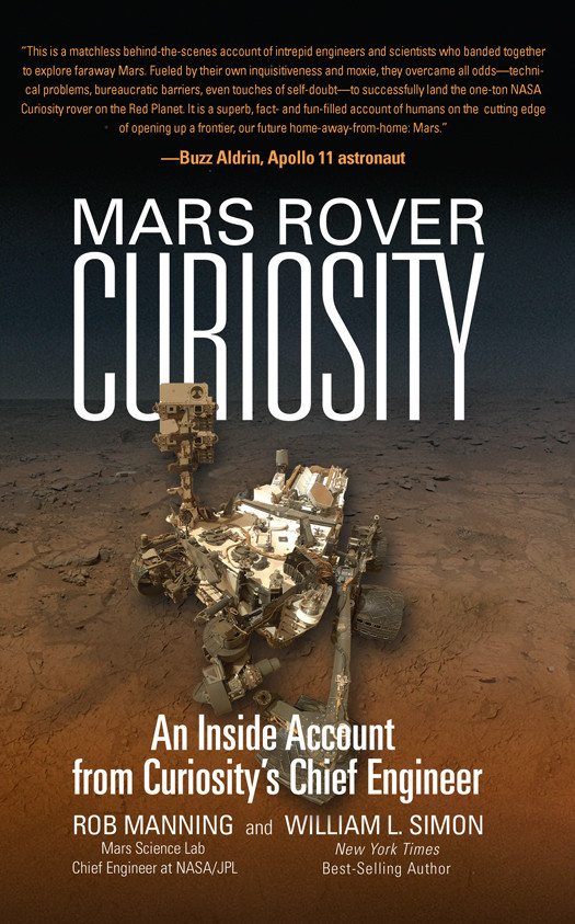 Mars Rover Curiosity An Inside Account From Curiositys Chief Engineer Manning