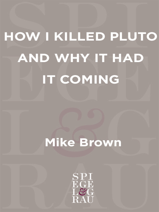 How I Killed Pluto And Why It Had It Coming Brown Mike