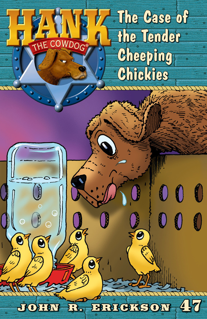 Hank The Cowdog 47 The Case Of The Tender Cheeping Chickies Erickson