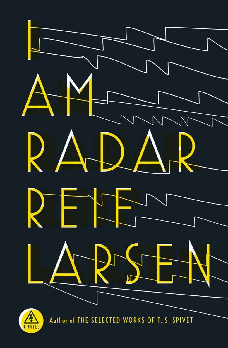 I Am Radar A Novel Larsen Reif