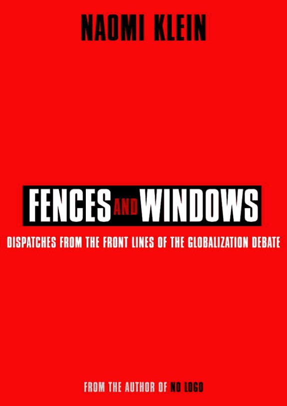 Fences And Windows Dispatches From The Frontlines Of The Globalization Debate Naomi Klein