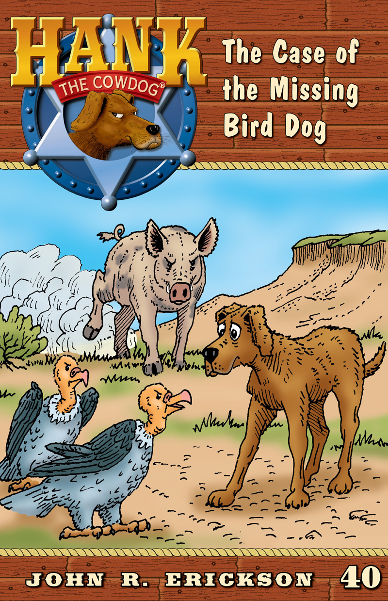 Hank The Cowdog 40 The Case Of The Missing Birddog Erickson