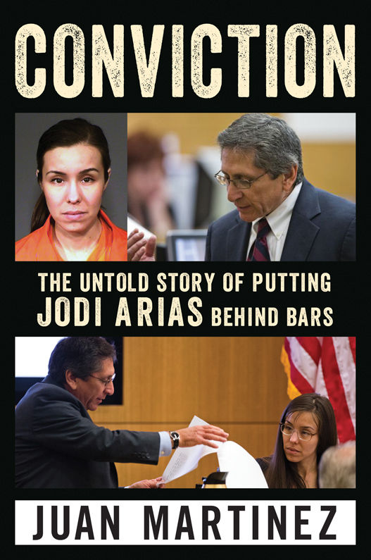 Conviction The Untold Story Of Putting Jodi Arias Behind Bars Martinez