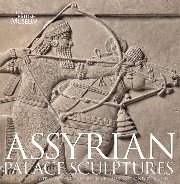 Assyrian Palace Sculptures 1st Edition Paul Collins