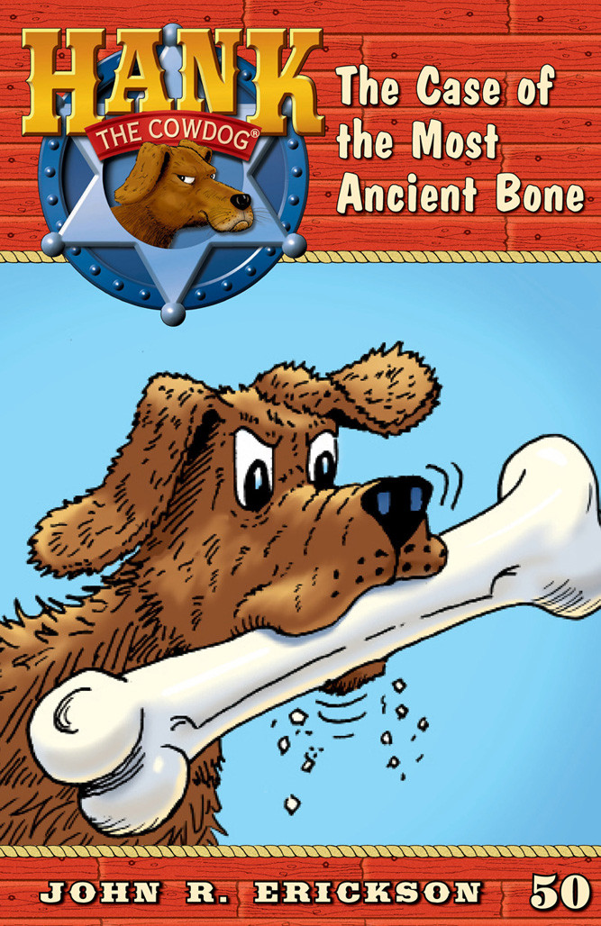 Hank The Cowdog 50 The Case Of The Most Ancient Bone Erickson