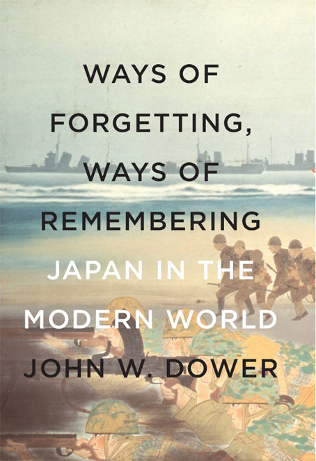 Ways Of Forgetting Ways Of Remembering Dower John W