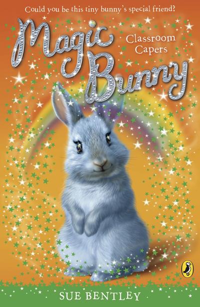 Magic Bunny 04 Classroom Capers Bentley Sue