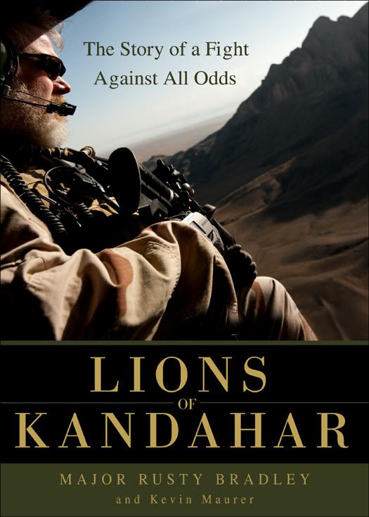 Lions Of Kandahar The Story Of A Fight Against All Odds Bradley