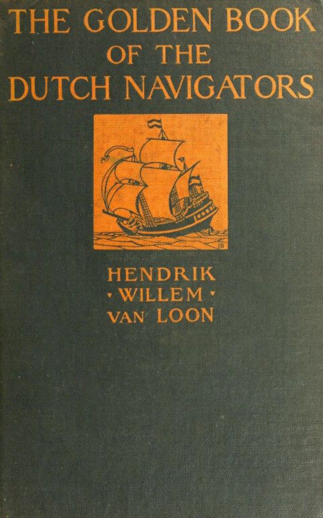The Golden Book Of The Dutch Navigators Loon Hendrik Willem Van