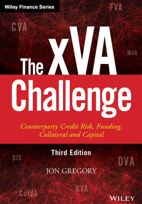 The Xva Challenge Counterparty Credit Risk Funding Collateral And Capital The Wiley Finance Series Jon Gregory
