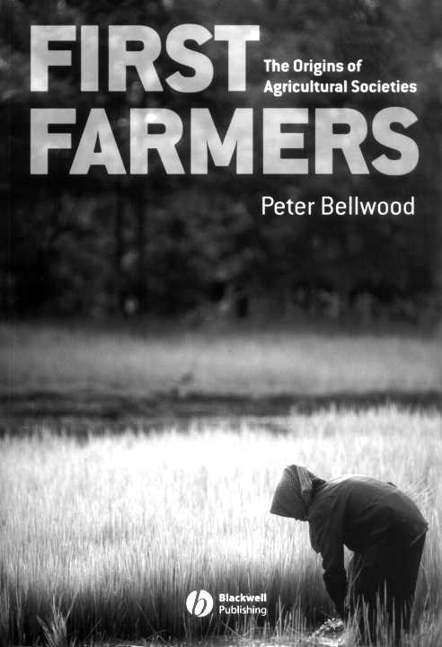 First Farmers The Origins Of Agricultural Societies Bellwood