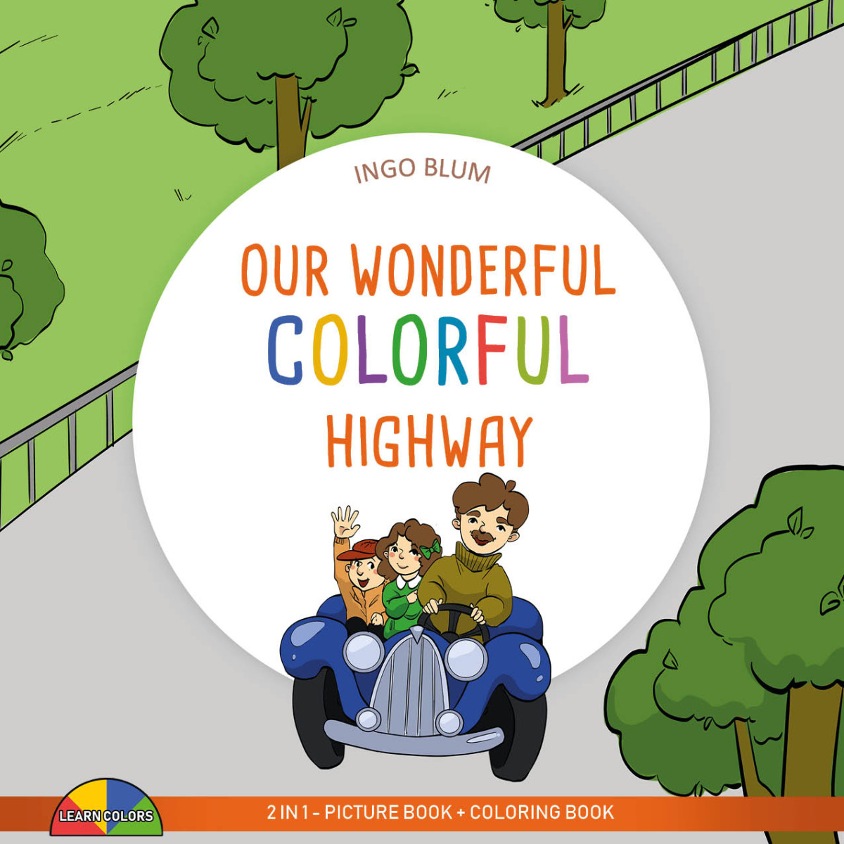 Our Wonderful Colorful Highway Blum Ingo