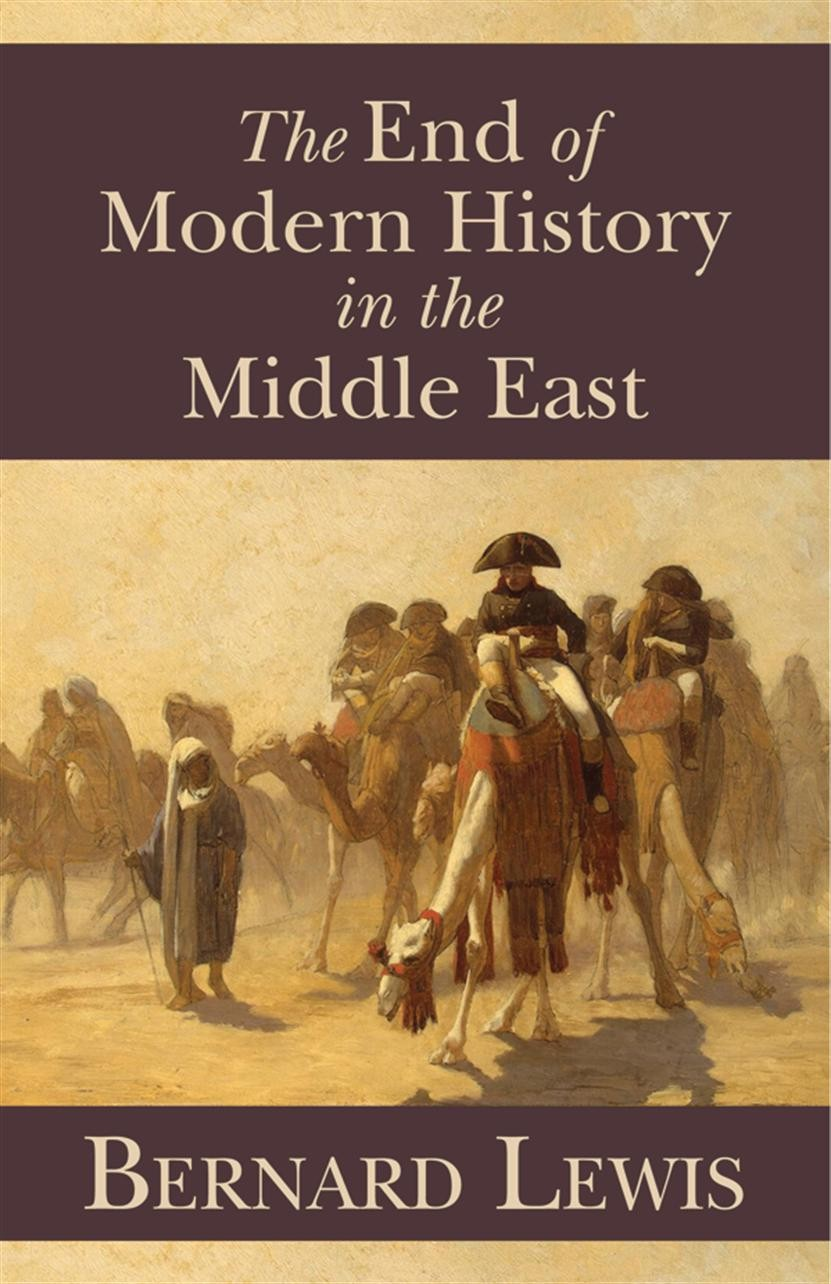 The End Of Modern History In The Middle East Lewis Bernard