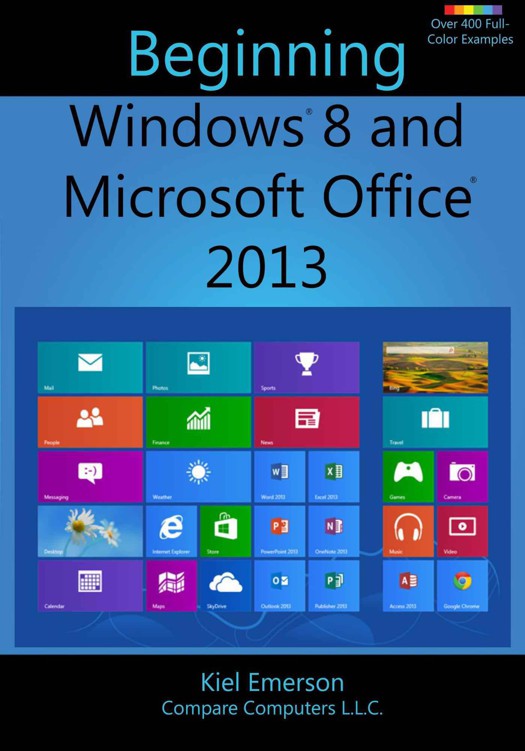 Beginning Windows 8 And Microsoft Office 2013 Kiel Emerson
