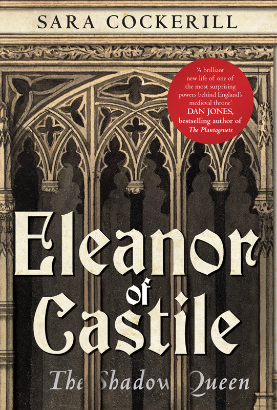 Eleanor Of Castile The Shadow Queen Cockerill Sara