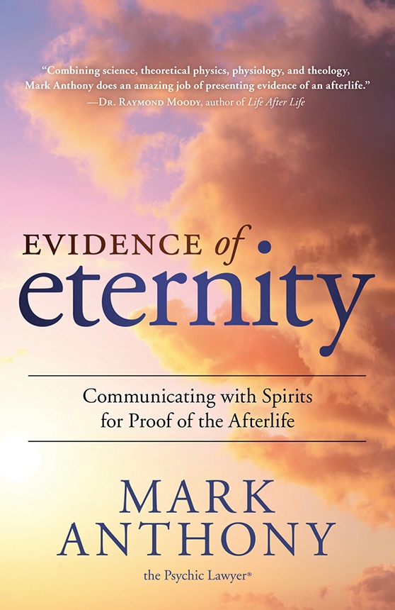 Evidence Of Eternity Communicating With Spirits For Proof Of The Afterlife Mark Anthony