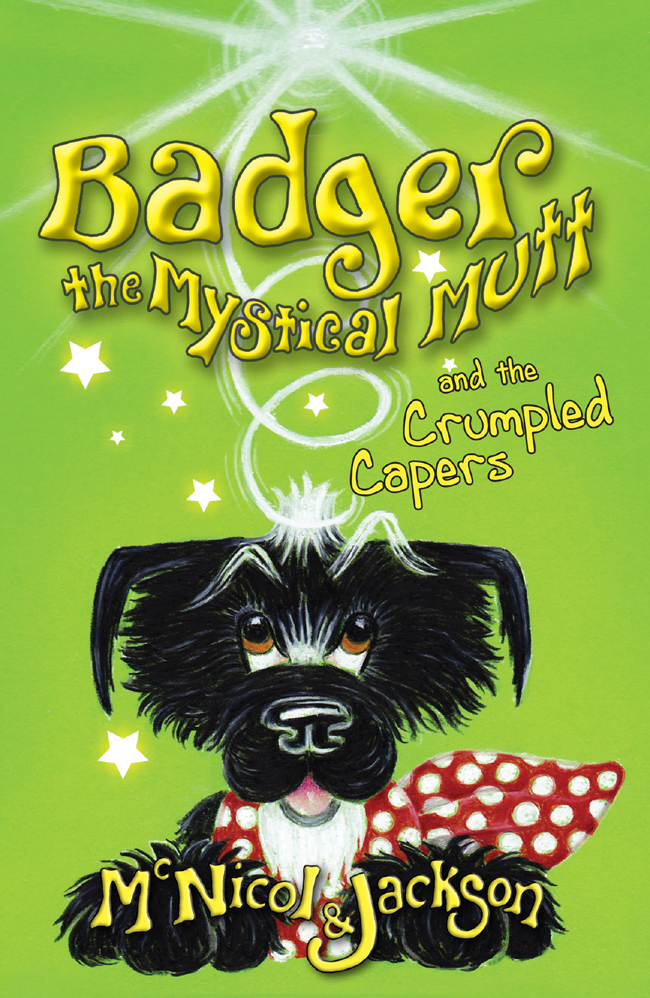 Badger The Mystical Mutt And The Crumpled Capers Mcnicol Lyn