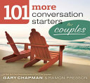 101 More Conversation Starters For Couples Gary D Chapman Ramon Presson