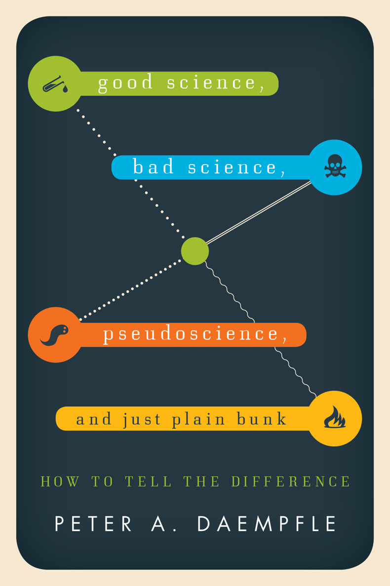 Good Science Bad Science Pseudoscience And Just Plain Bunk Peter A Daempfle