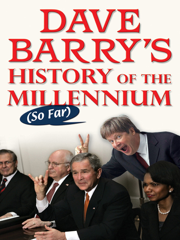Dave Barrys History Of The Millennium So Far Barry Dave