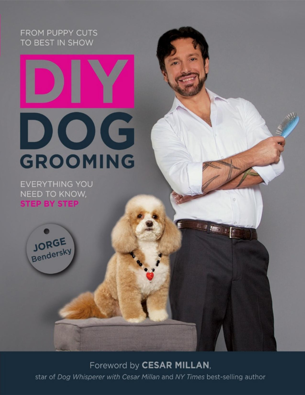 Diy Dog Grooming From Puppy Cuts To Best In Show Jorge Bendersky