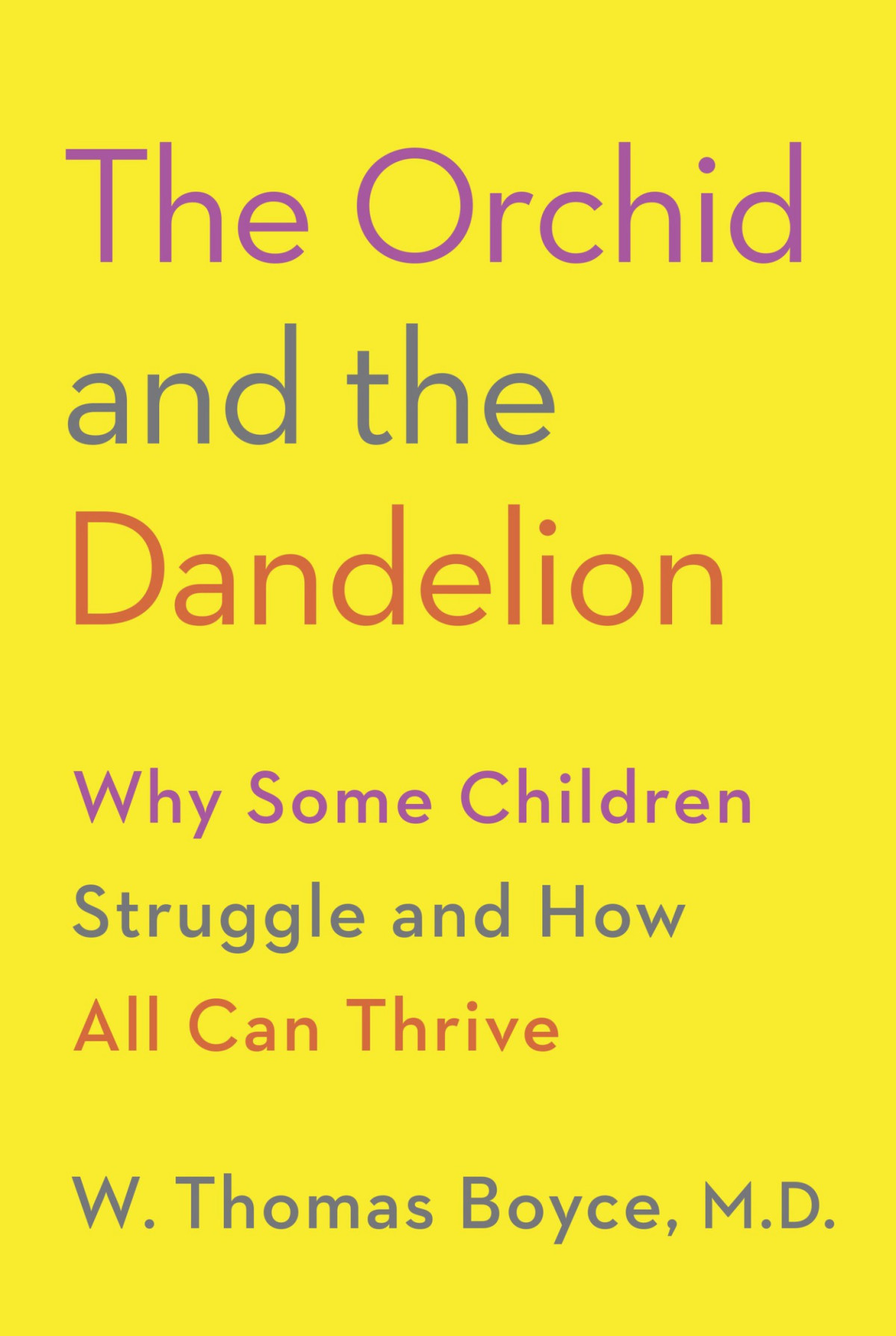 The Orchid And The Dandelion Why Some Children Struggle And How All Can Thrive W Thomas Boyce Md