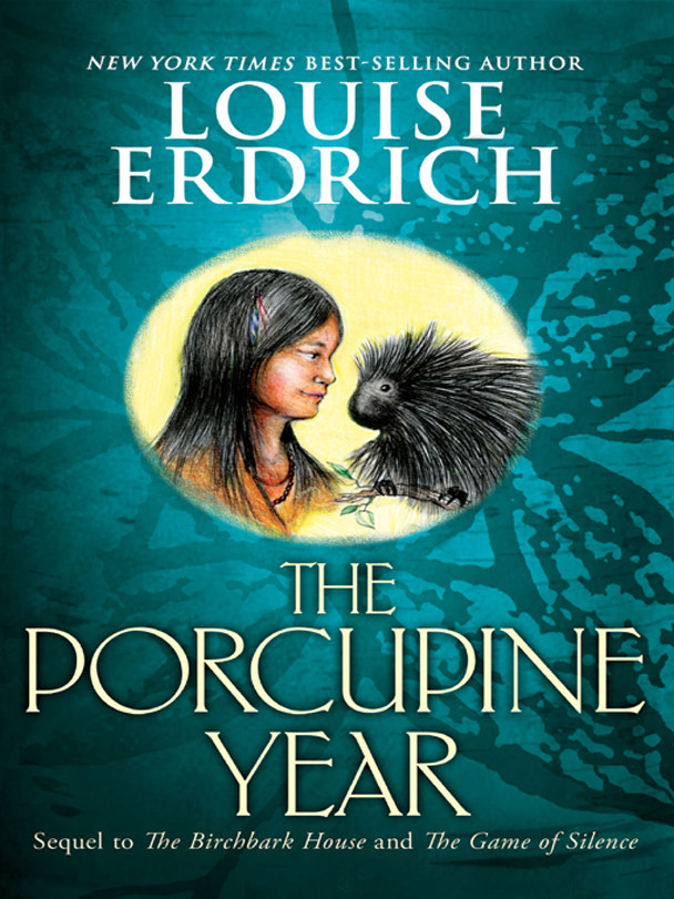 Birchbark House 03 The Porcupine Year Erdrich Louise