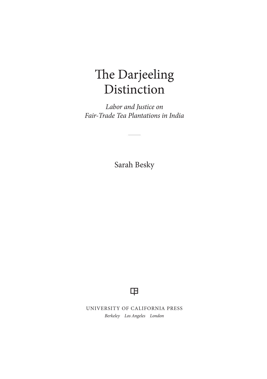 The Darjeeling Distinction Besky Sarah