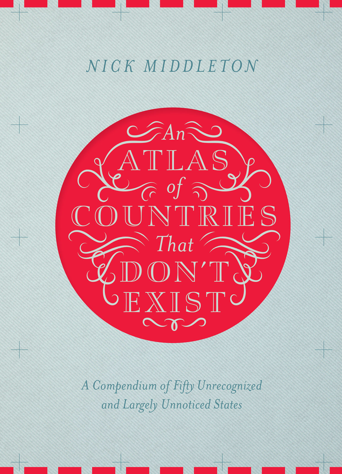 An Atlas Of Countries That Dont Exist 01 An Atlas Of Countries That Dont Exist Middleton