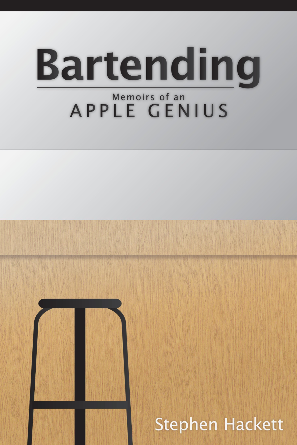 Bartending Memoirs Of An Apple Genius Hackett Stephen