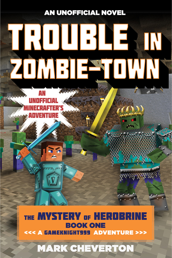 The Mystery Of Herobrine 01 Trouble In Zombietown Cheverton