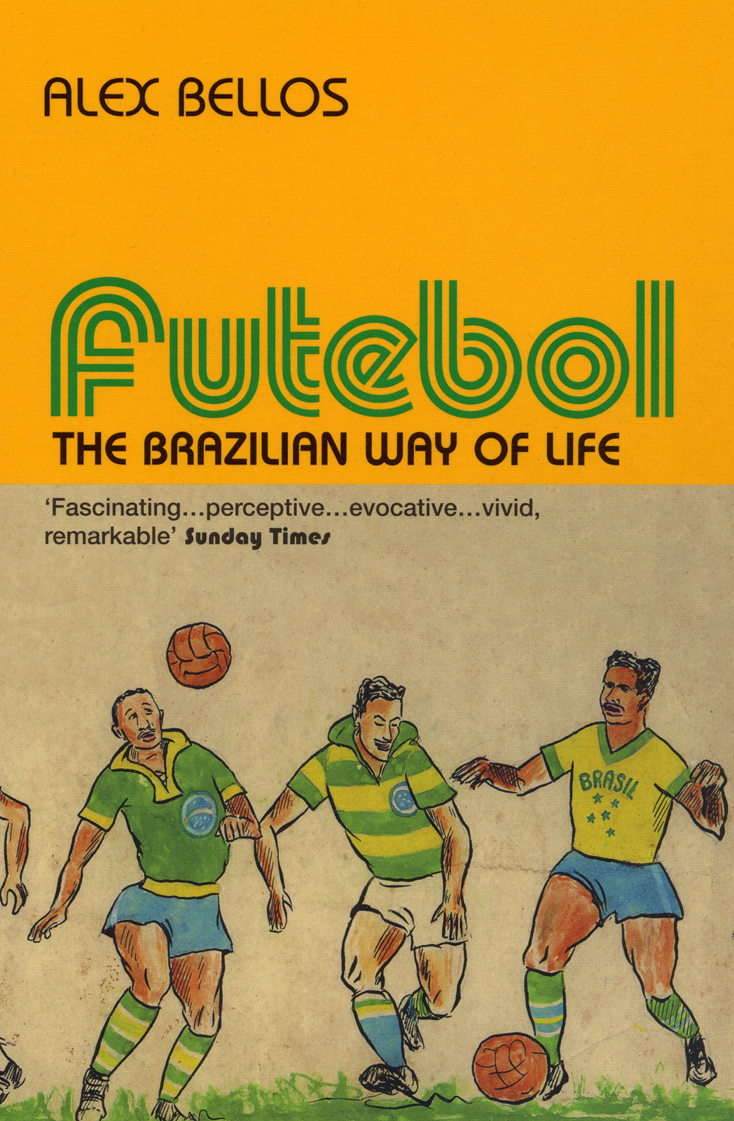 Futebol The Brazilian Way Of Life Bellos Alex
