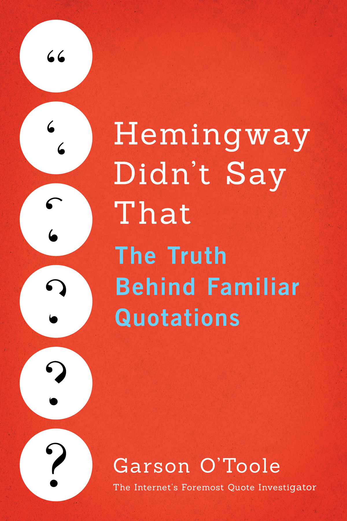 Hemingway Didnt Say That The Truth Behind Familiar Quotations Otoole