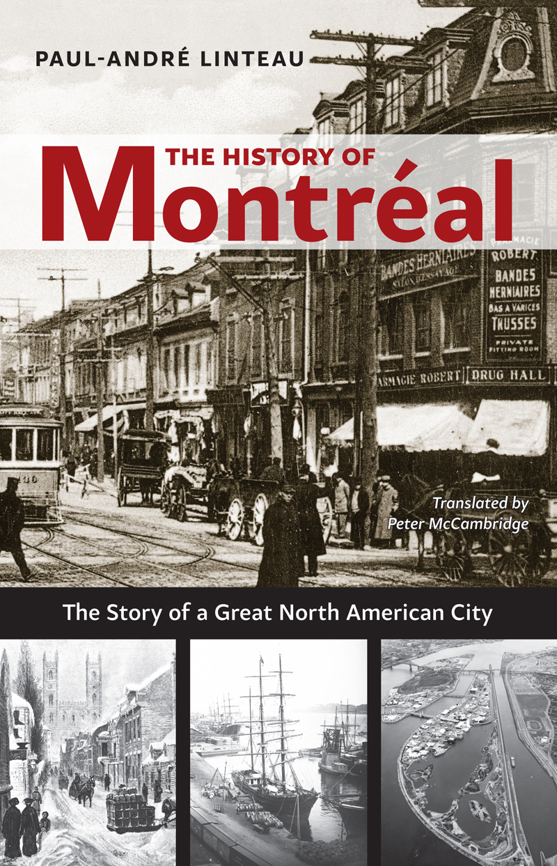 The History Of Montreal The Story Of A Great Northern City Paulandre Linteau