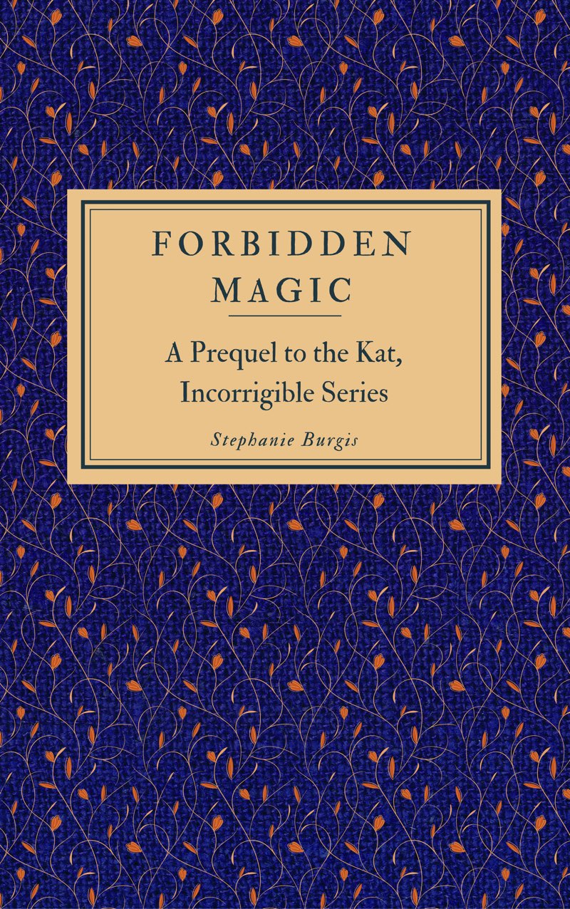 Forbidden Magic A Prequel To The Kat Incorrigible Series Burgis