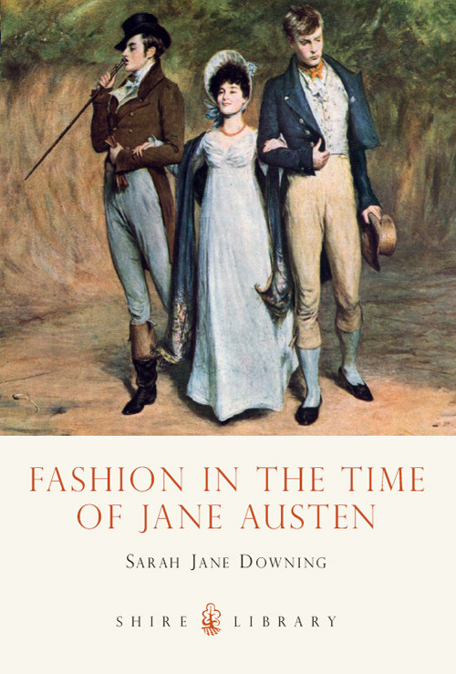 Fashion In The Time Of Jane Austen Downing Sarah Jane