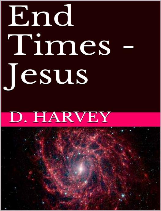 End Times Jesus D Harvey