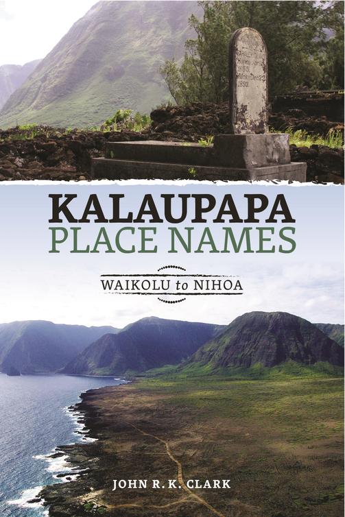 Kalaupapa Place Names John R K Clark