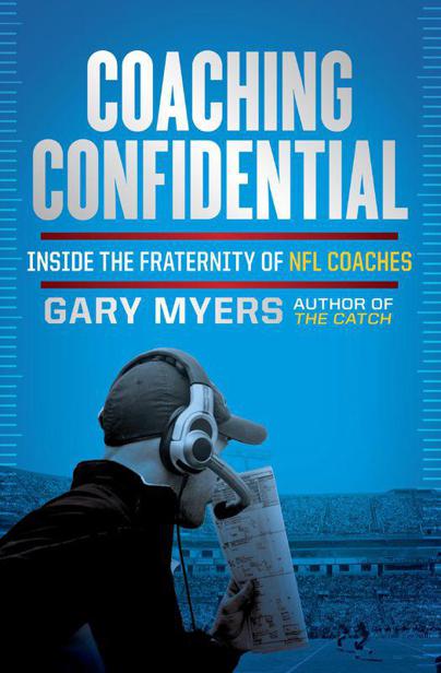 Coaching Confidential Inside The Fraternity Of Nfl Coaches Myers