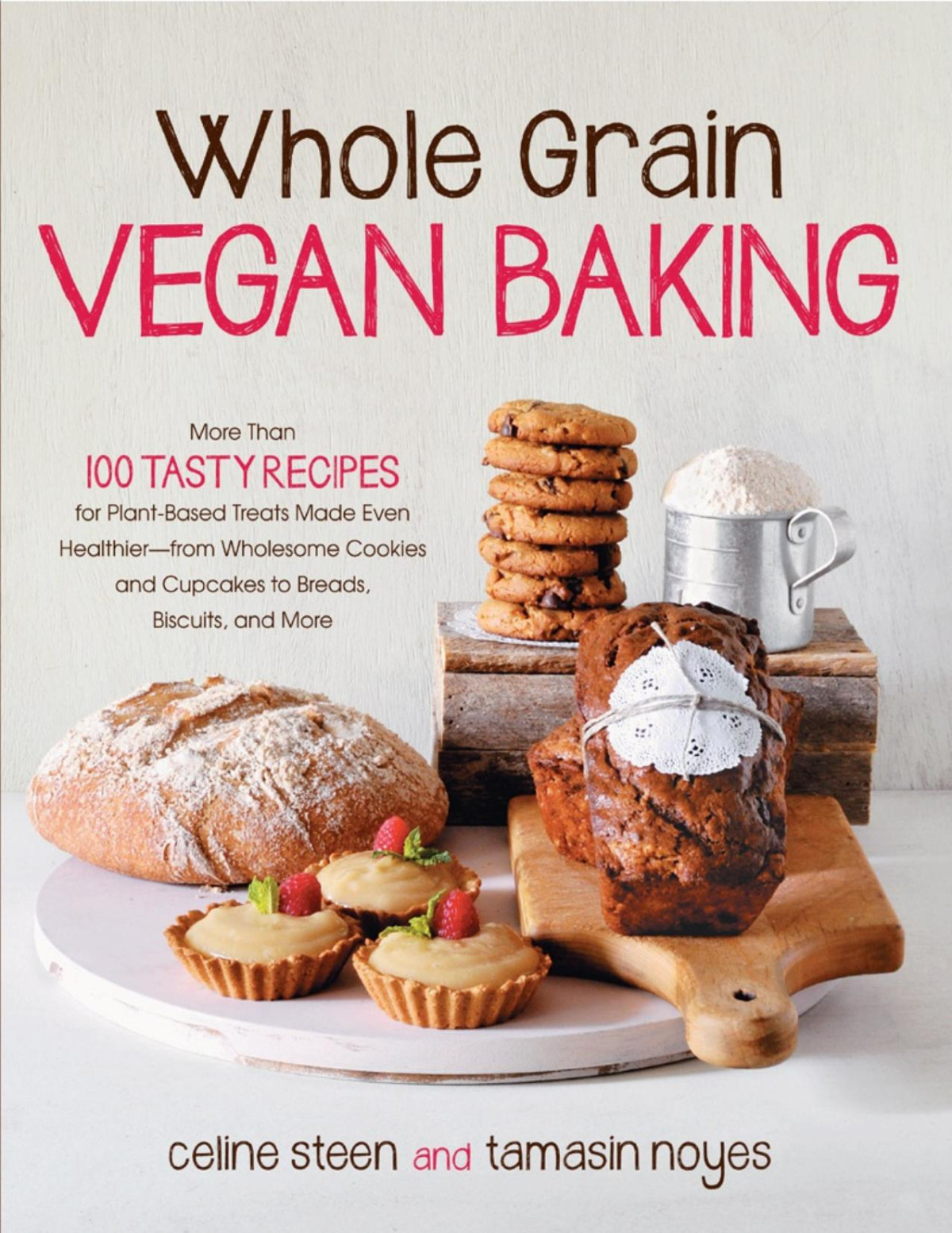 Whole Grain Vegan Baking Celine Steen