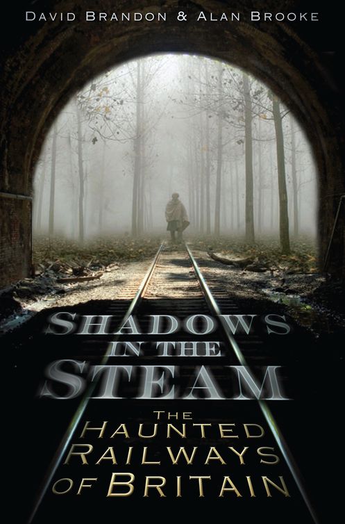 Shadows In The Steam 01 The Haunted Railways Of Britain Brandon